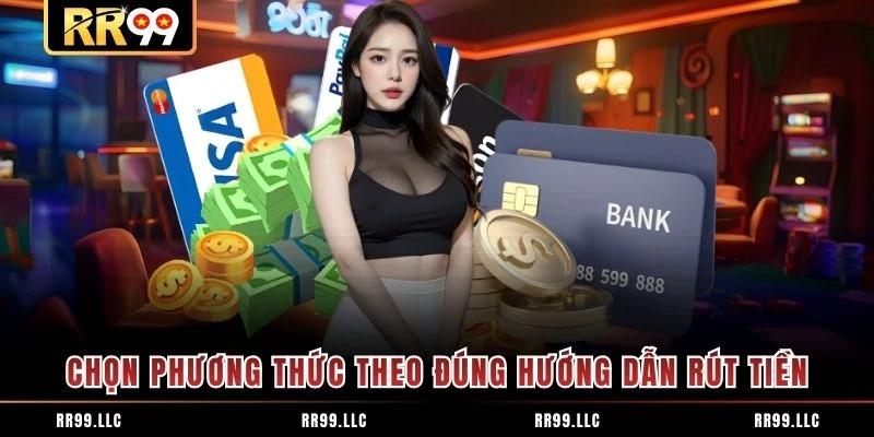 Chọn phương thức theo đúng hướng dẫn rút tiền