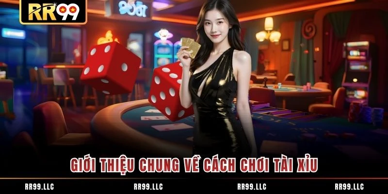 Giới thiệu chung về cách chơi tài xỉu