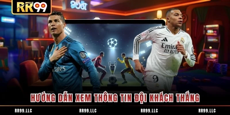 Hướng dẫn xem thông tin đội khách thắng