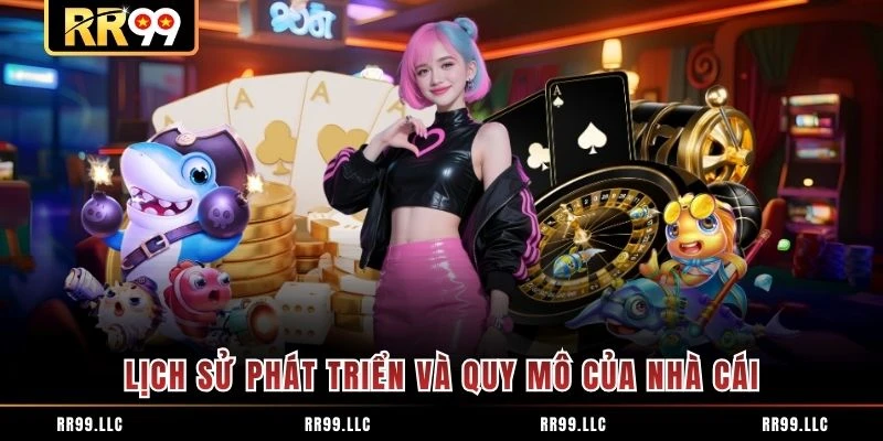 Lịch sử phát triển và quy mô của nhà cái