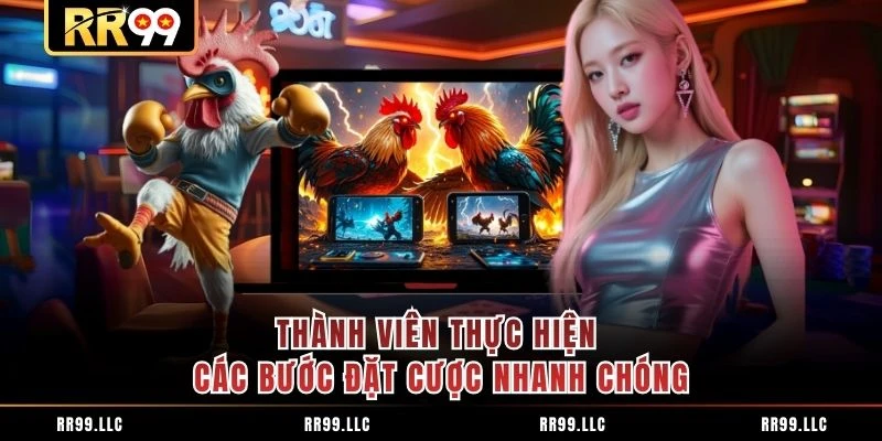 Thành viên thực hiện các bước đặt cược nhanh chóng