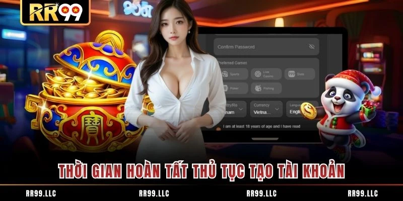 Thời gian hoàn tất thủ tục tạo tài khoản