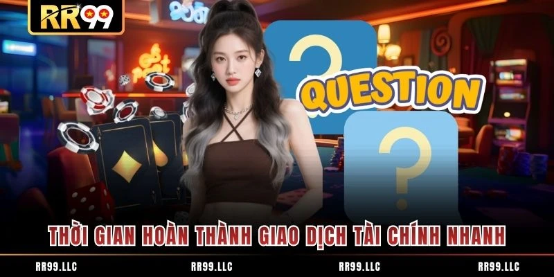 Thời gian hoàn thành giao dịch tài chính nhanh