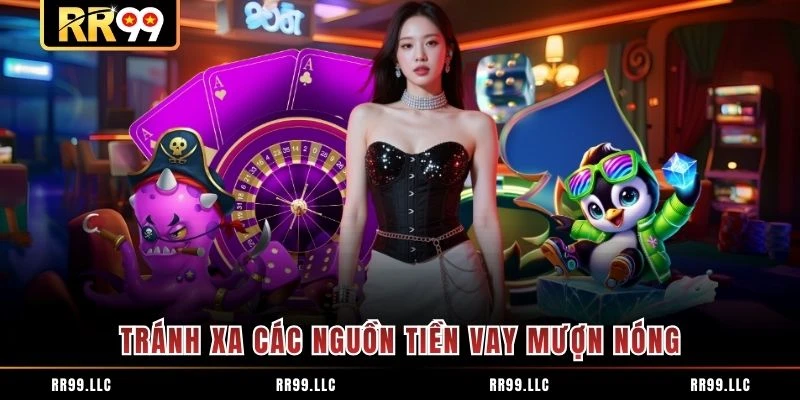 Tránh xa các nguồn tiền vay mượn nóng